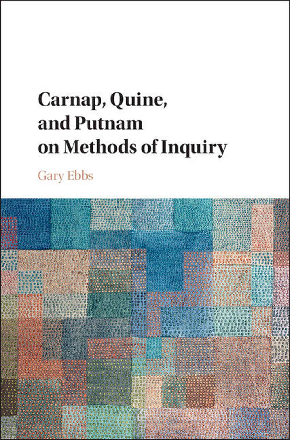 Carnap, Quine, and Putnam on Methods of Inquiry